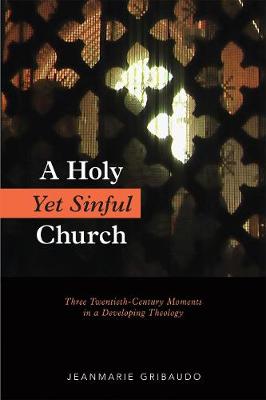 A Holy Yet Sinful Church: Three Twentieth-Century Moments in a Developing Theology (Paperback)