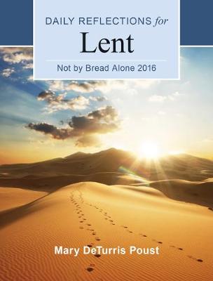 Not by Bread Alone: Daily Reflections for Lent 2016 (Paperback)