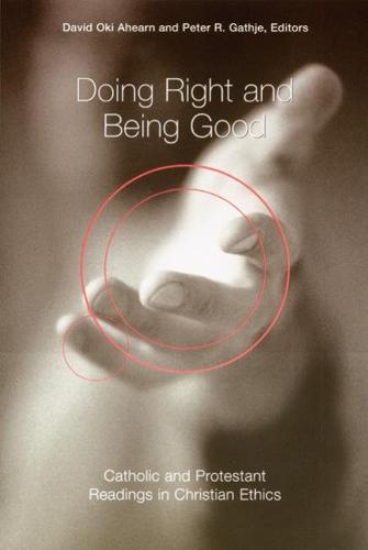 Doing Right and Being Good: Catholic and Protestant Readings in Christian Ethics (Paperback)