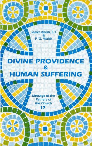 Divine Providence and Human Suffering - Message of the Fathers of the Church 17 (Paperback)