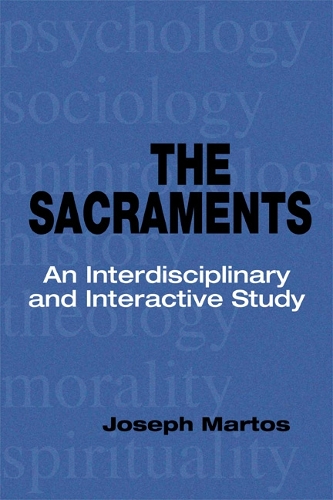 The Sacraments: An Interdisciplinary and Interactive Study (Paperback)