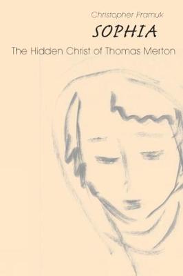 Sophia: The Hidden Christ of Thomas Merton (Hardback)