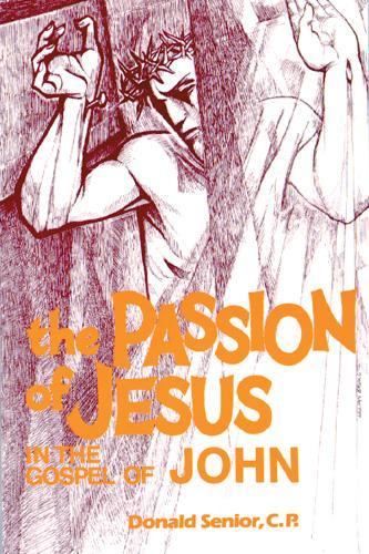 The Passion of Jesus in the Gospel of John - Passion Of Jesus (Paperback)