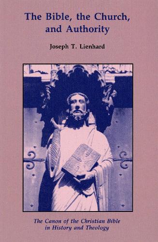 The Bible, the Church, and Authority: The Canon of the Christian Bible in History and Theology (Paperback)