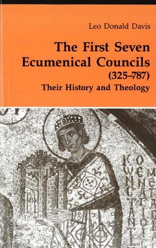 The First Seven Ecumenical Councils (325-787): Their History and Theology - Theology & Life (Paperback)