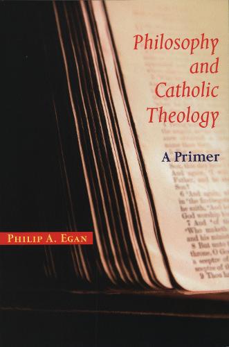 Philosophy and Catholic Theology: A Primer (Paperback)