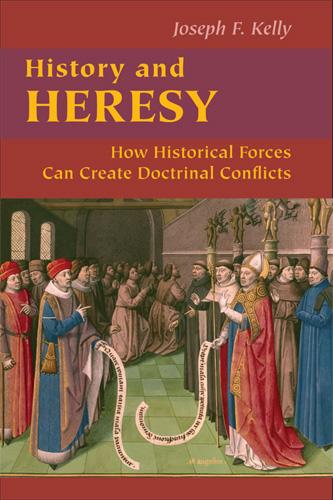 History and Heresy: How Historical Forces Can Create Doctrinal Conflicts - Good News Studies (Paperback)