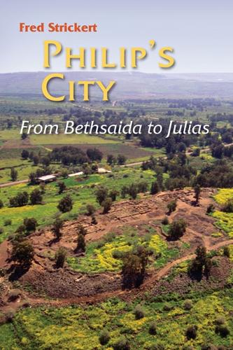 Philip's City: From Bethsaida to Julias (Paperback)