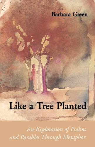 Like a Tree Planted: Exploration of the Psalms and Parables Through Metaphor - Connections (Paperback)