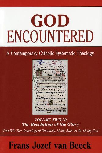 God Encountered: Revelation of the Glory v.2: A Contemporary Catholic Systematic Theology (Paperback)
