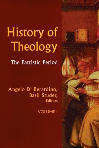 History of Theology Volume I: The Patristic Period - History Of Theology 1 (Hardback)