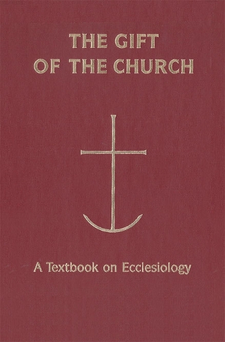 The Gift of the Church: A Textbook on Ecclesiology (Hardback)