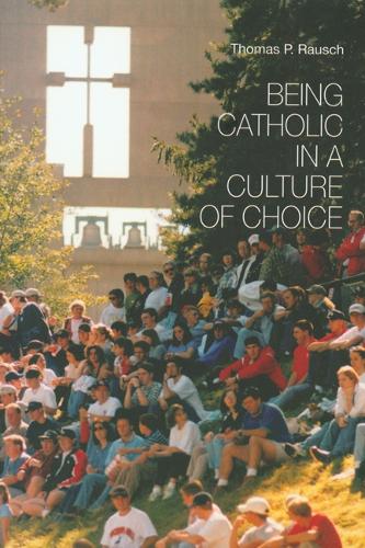 Being Catholic in a Culture of Choice (Paperback)