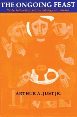 The Ongoing Feast: Table Fellowship and Eschatology at Emmaus (Paperback)