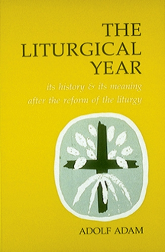 The Liturgical Year: Its History and Its Meaning After the Reform of the Liturgy (Paperback)