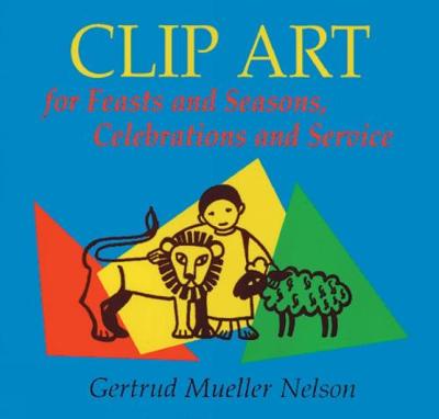 Clip Art for Feasts and Seasons, Celebrations and Service: CD-ROM Edition (CD-ROM)