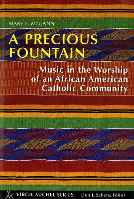 A Precious Fountain: Music in the Worship of an African American Catholic Community (Paperback)