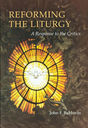 Reforming the Liturgy: A Response to the Critics (Paperback)