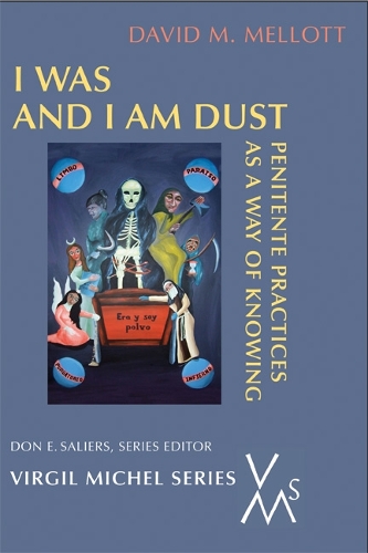 I Was And I Am Dust: Penitente Practices as a Way of Knowing (Paperback)