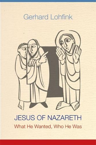 Jesus of Nazareth: What He Wanted, Who He Was (Hardback)