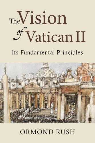 The Vision of Vatican II: Its Fundamental Principles (Paperback)