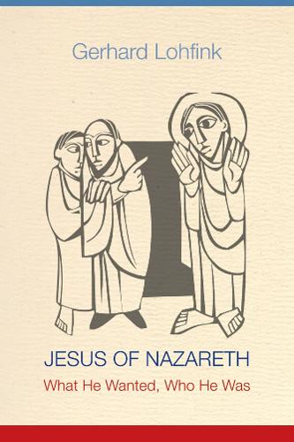 Jesus of Nazareth: What He Wanted, Who He Was (Paperback)