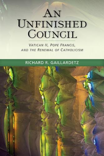An Unfinished Council: Vatican II, Pope Francis, and the Renewal of Catholicism (Paperback)