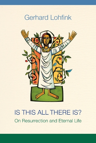Is This All There Is?: On Resurrection and Eternal Life (Paperback)