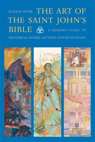 The Art of The Saint John's Bible: A Reader's Guide to Historical Books, Letters and Revelation (Paperback)