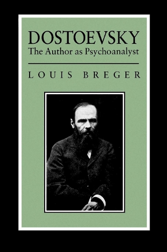 Dostoevsky: The Author As Psyochanalyst (Paperback)