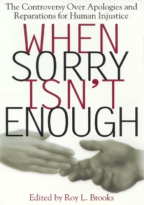 When Sorry Isn't Enough: The Controversy Over Apologies and Reparations for Human Injustice - Critical America (Paperback)