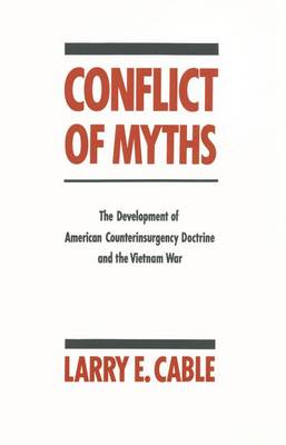 Conflict of Myths: The Development of Counter-Insurgency Doctrine and the Vietnam War (Paperback)