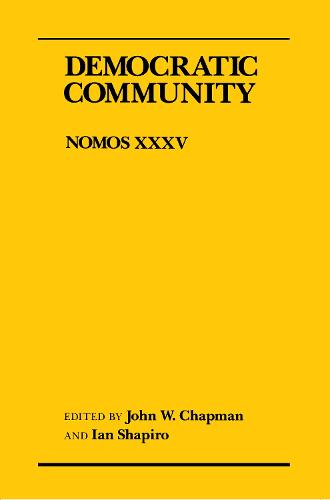 Democratic Community: Nomos XXXV - NOMOS - American Society for Political and Legal Philosophy (Paperback)