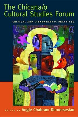 The Chicana/o Cultural Studies Forum: Critical and Ethnographic Practices (Hardback)