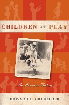 Children at Play: An American History (Paperback)