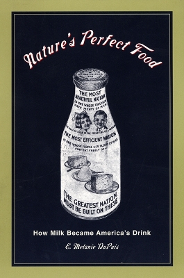 Nature's Perfect Food: How Milk Became America's Drink (Paperback)