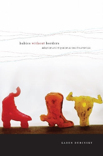 Babies without Borders: Adoption and Migration across the Americas (Paperback)