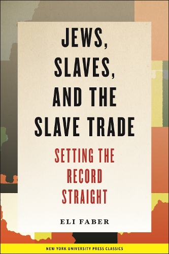 Jews, Slaves, and the Slave Trade: Setting the Record Straight - New Perspectives on Jewish Studies (Hardback)