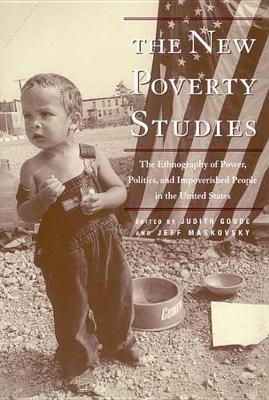 The New Poverty Studies: The Ethnography of Power, Politics and Impoverished People in the United States (Hardback)
