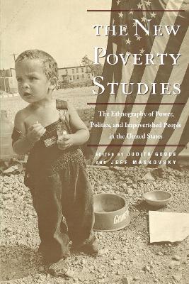 The New Poverty Studies: The Ethnography of Power, Politics and Impoverished People in the United States (Paperback)