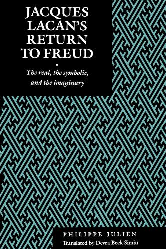 Jacques Lacan's Return to Freud: The Real, the Symbolic, and the Imaginary - Psychoanalytic Crossroads (Paperback)