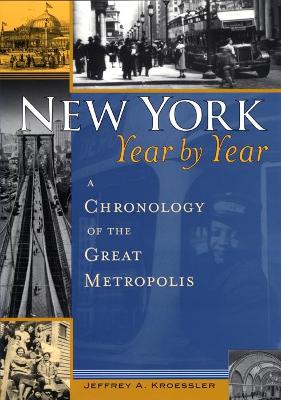 New York, Year by Year: A Chronology of the Great Metropolis (Hardback)