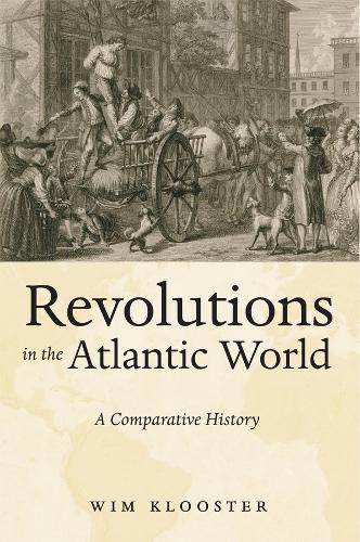 Revolutions in the Atlantic World: A Comparative History (Hardback)