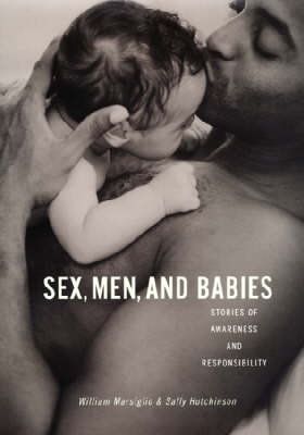 Sex, Men, and Babies: Stories of Awareness and Responsibility (Hardback)