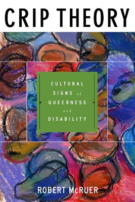 Crip Theory: Cultural Signs of Queerness and Disability - Cultural Front (Paperback)