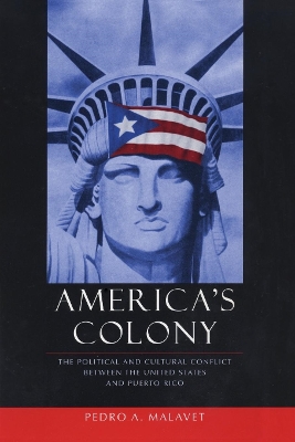America's Colony: The Political and Cultural Conflict between the United States and Puerto Rico - Critical America (Paperback)