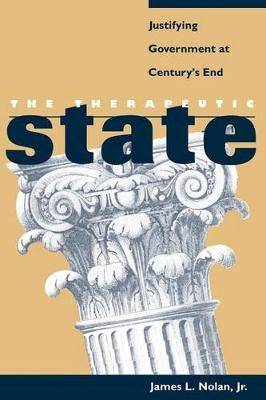 The Therapeutic State: Justifying Government at Century's End (Hardback)