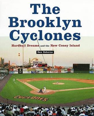 The Brooklyn Cyclones: Hardball Dreams and the New Coney Island (Hardback)