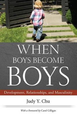 When Boys Become Boys: Development, Relationships, and Masculinity (Hardback)