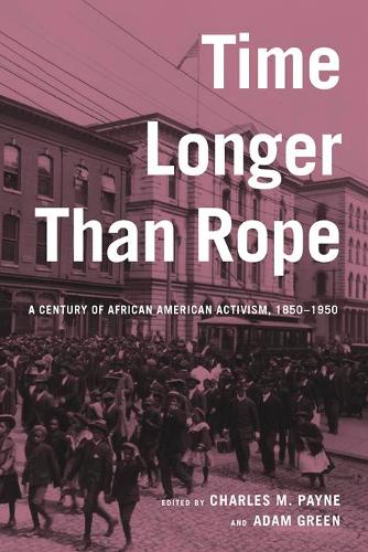 Time Longer than Rope: A Century of African American Activism, 1850-1950 (Hardback)